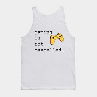 Gaming Is Not Cancelled Tank Top